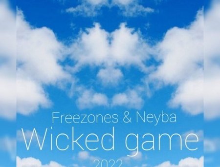 Freezones - Wicked Game 2022 (feat. Neyba)