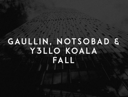 Gaullin - Fall (feat. Notsobad & Y3llo Koala)