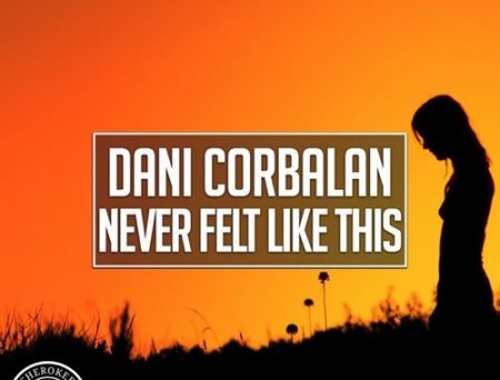 Dani Corbalan - Never Felt Like This