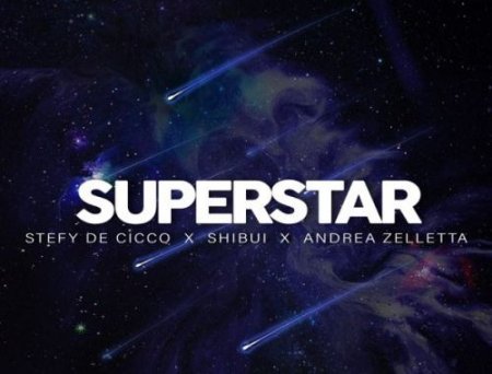 Stefy De Cicco - Superstar (feat. Shibui & Andrea Zelletta)