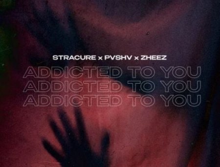 Stracure - Addicted To You (feat. Pvshv & Zheez)