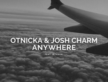 Otnicka - Anywhere (feat. Josh Charm & Jetason)