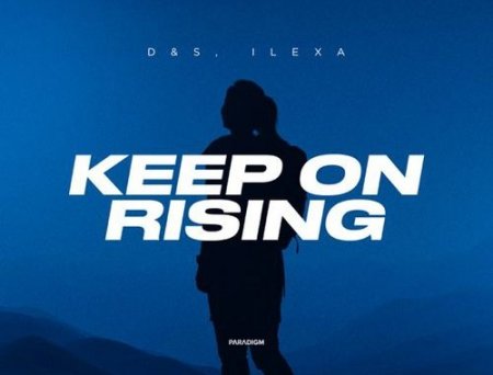 D&S - Keep On Rising (feat. Ilexa)