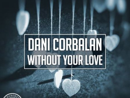 Dani Corbalan - Without Your Love