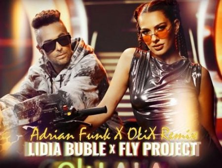 Lidia Buble & Fly Project - Oh La La (Adrian Funk X OLiX Remix)