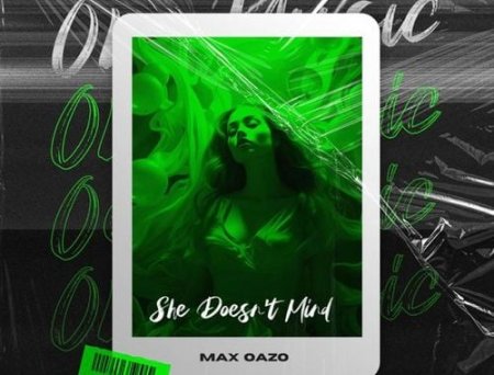 Max Oazo - She Doesn't Mind