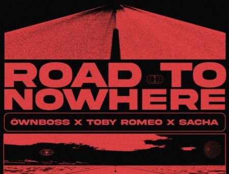 Ownboss - Road To Nowhere (feat. Toby Romeo & Sacha)