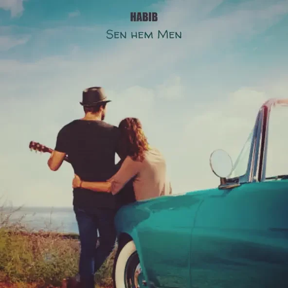 Habib - Habib (Sen Hem Men)