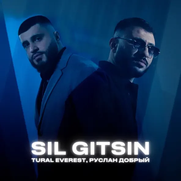 Tural Everest - Si̇l Gitsin (feat. Руслан Добрый)